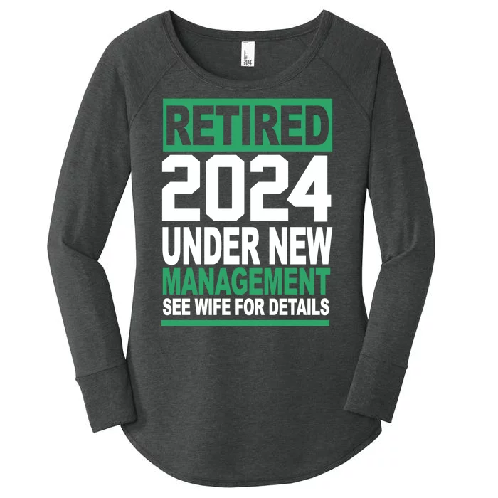 Retired 2024 Under New Management See Wife For Details Women's Perfect Tri Tunic Long Sleeve Shirt