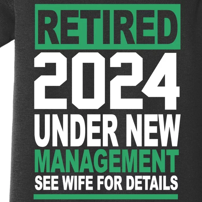 Retired 2024 Under New Management See Wife For Details Baby Bodysuit