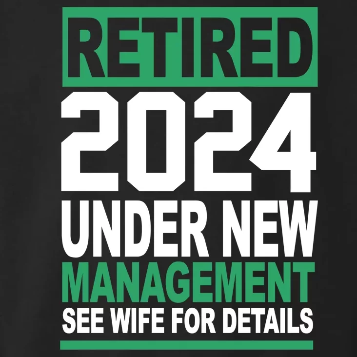 Retired 2024 Under New Management See Wife For Details Toddler Hoodie