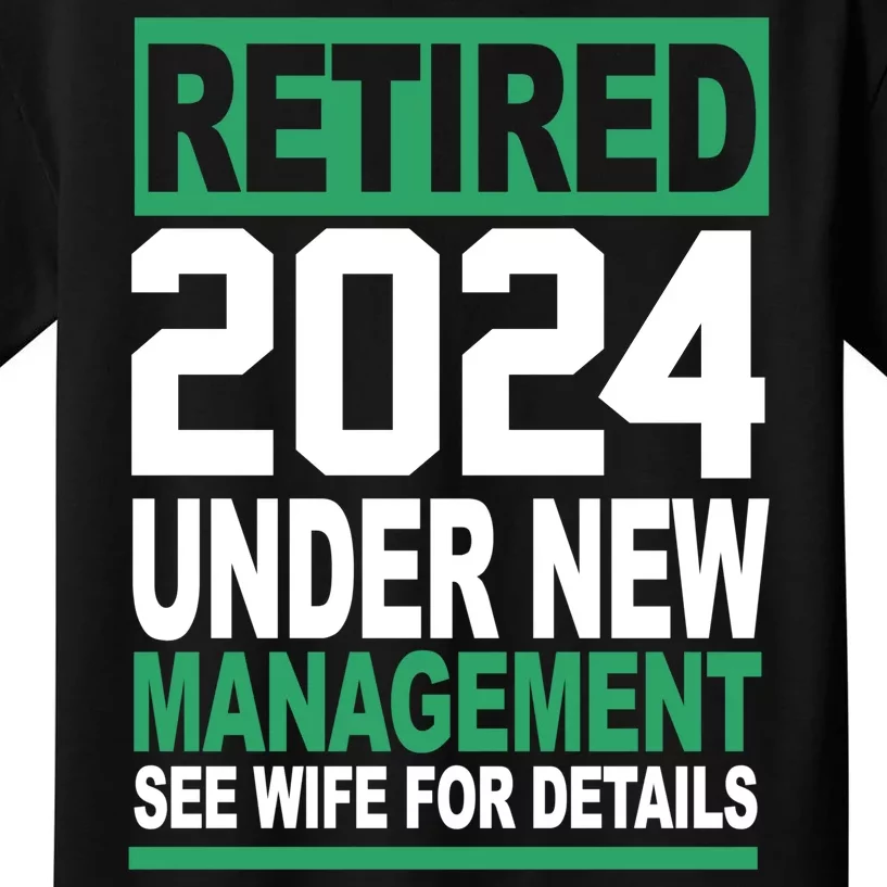 Retired 2024 Under New Management See Wife For Details Kids T-Shirt