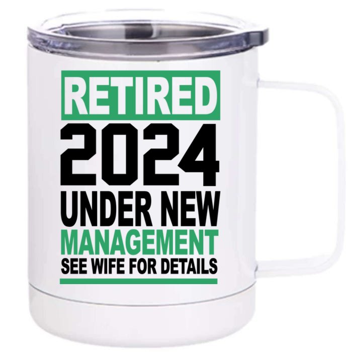 Retired 2024 Under New Management See Wife For Details Front & Back 12oz Stainless Steel Tumbler Cup