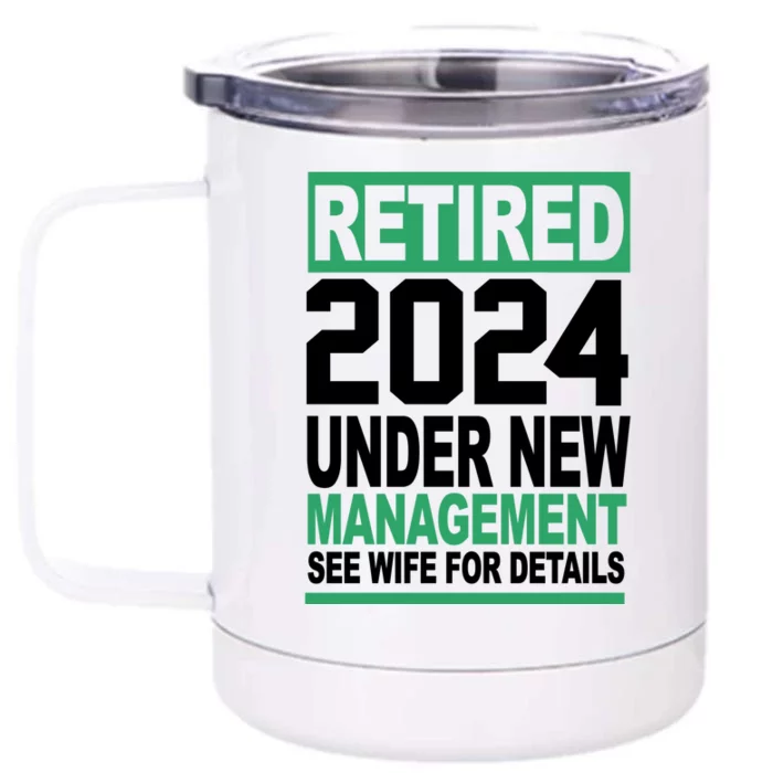 Retired 2024 Under New Management See Wife For Details Front & Back 12oz Stainless Steel Tumbler Cup