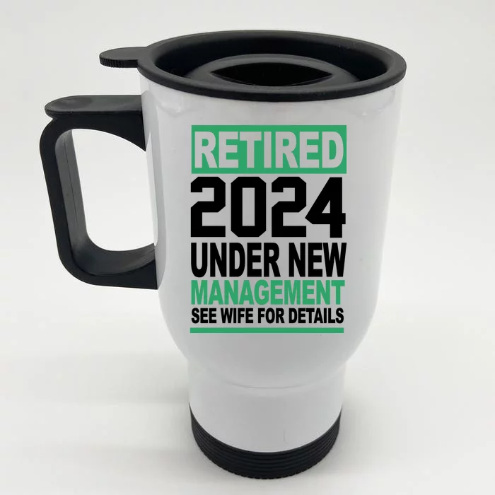 Retired 2024 Under New Management See Wife For Details Front & Back Stainless Steel Travel Mug