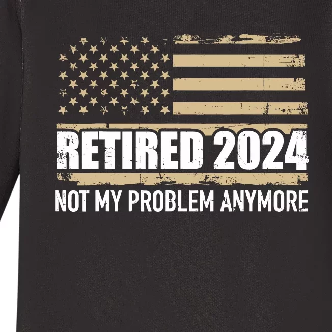 Retired 2024 Us American Flag Problem Anymore For Retirement Baby Long Sleeve Bodysuit