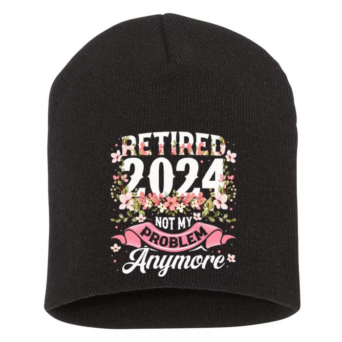 Retirement 2024 Women Retired 2024 Not My Problem Anymore Short Acrylic Beanie