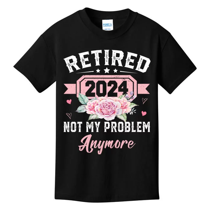 Retirement 2024 Women Retired 2024 Not My Problem Anymore Kids T-Shirt