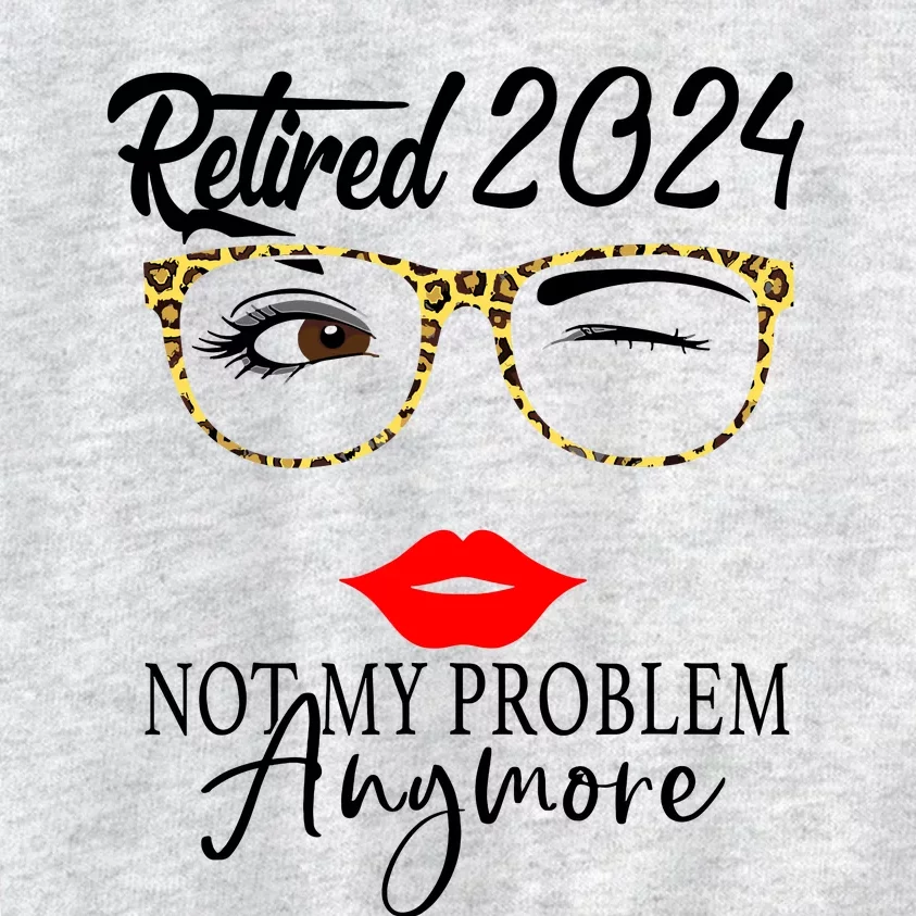 Retirement 2024 Wo Retired 2024 Not My Problem Anymore Kids Sweatshirt