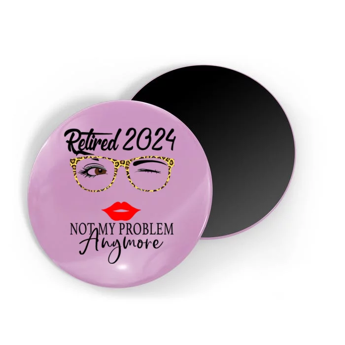 Retirement 2024 Wo Retired 2024 Not My Problem Anymore Magnet