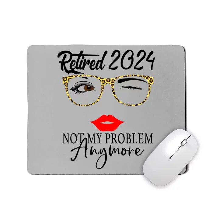 Retirement 2024 Wo Retired 2024 Not My Problem Anymore Mousepad