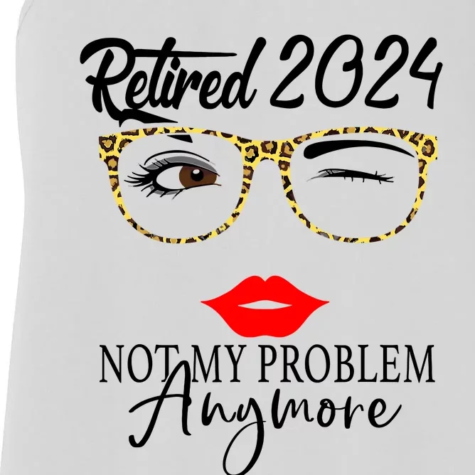 Retirement 2024 Wo Retired 2024 Not My Problem Anymore Women's Racerback Tank