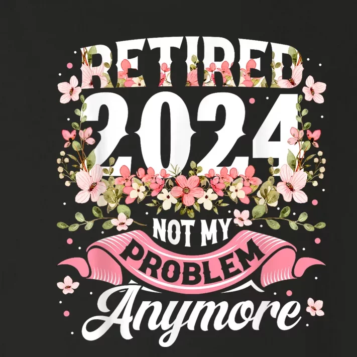 Retirement 2024 Women Retired 2024 Not My Problem Anymore Toddler Long Sleeve Shirt