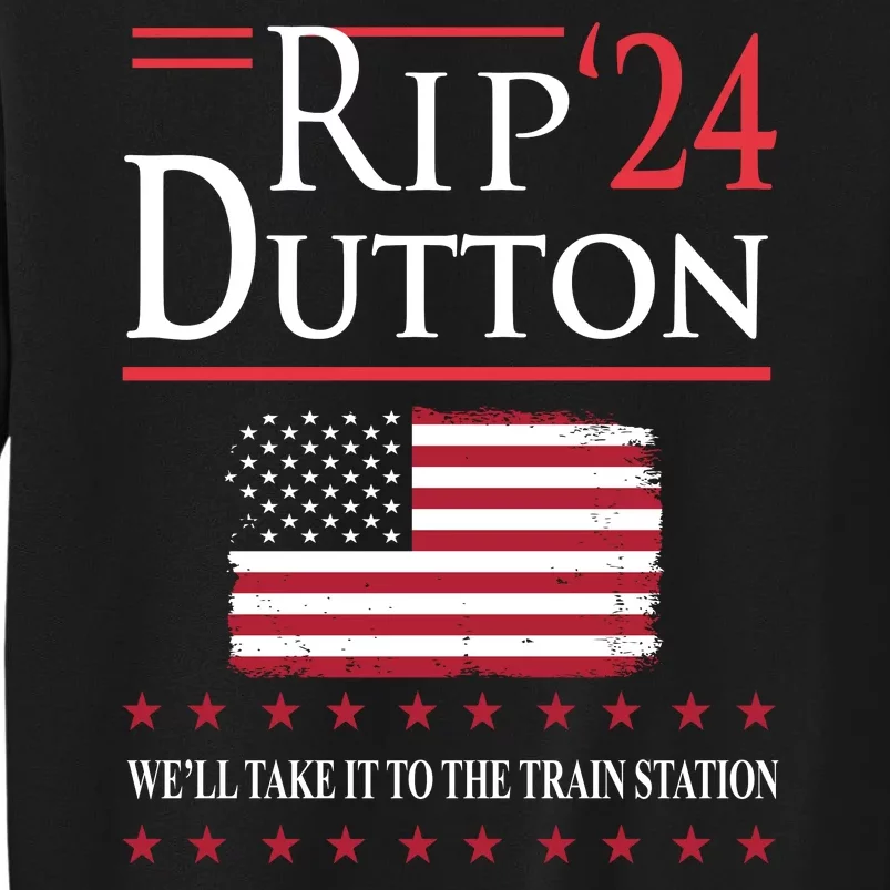 Rip 24 We’ll Take It To The Train Station 24 Wheeler 2024 We’ll Take It Tall Sweatshirt