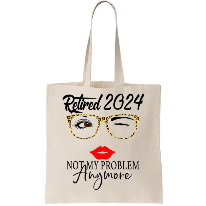 Retirement 2024 Women Retired 2024 Not My Problem Anymore Tote Bag