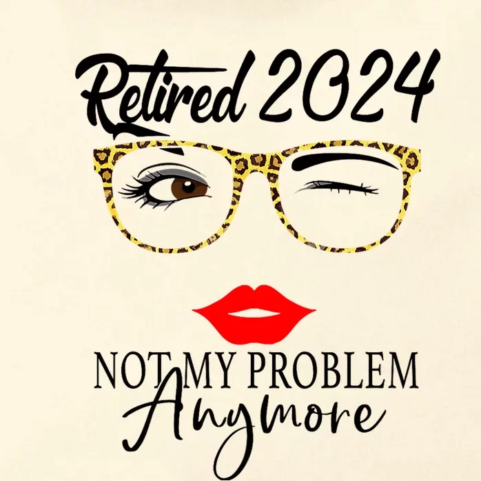 Retirement 2024 Women Retired 2024 Not My Problem Anymore Zip Tote Bag