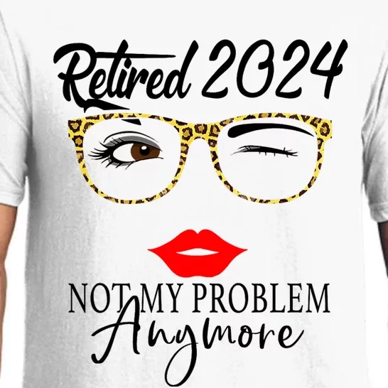 Retirement 2024 Women Retired 2024 Not My Problem Anymore Pajama Set