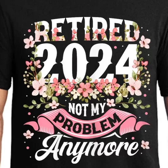 Retirement 2024 Women Retired 2024 Not My Problem Anymore Pajama Set