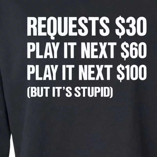 Requests $30 Play It Next $60 Play It Next $100 But Its Stupid Cropped Pullover Crew