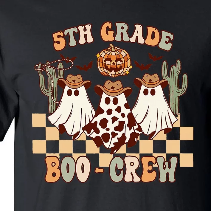 Retro 5th Grade Boo Crew Ghost Cowboy Hat Teacher Halloween Tall T-Shirt