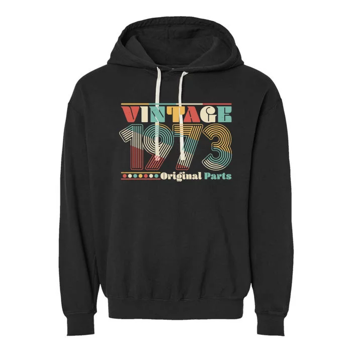 Retro 60s 70s Style Vintage 1973 Original Parts 50th Birthday Garment-Dyed Fleece Hoodie