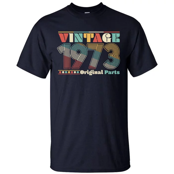 Retro 60s 70s Style Vintage 1973 Original Parts 50th Birthday Tall T-Shirt