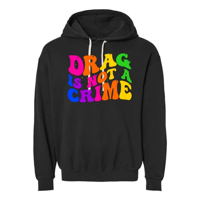 Retro 60's Drag Is Not A Crime Garment-Dyed Fleece Hoodie