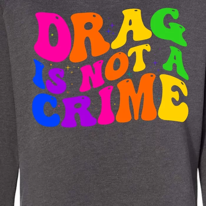 Retro 60's Drag Is Not A Crime Womens California Wash Sweatshirt