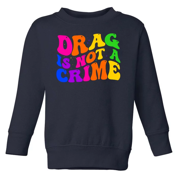 Retro 60's Drag Is Not A Crime Toddler Sweatshirt