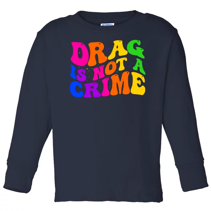 Retro 60's Drag Is Not A Crime Toddler Long Sleeve Shirt