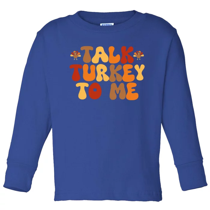 Retro 70S Style Talk Turkey To Me Vintage Thanksgiving Cute Gift Toddler Long Sleeve Shirt