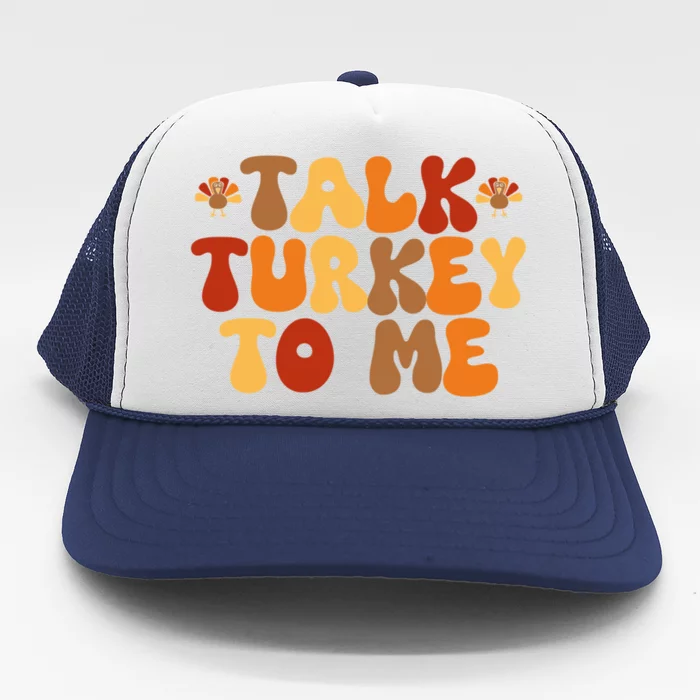 Retro 70S Style Talk Turkey To Me Vintage Thanksgiving Cute Gift Trucker Hat