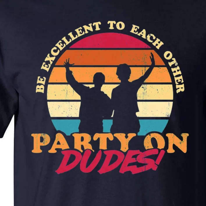 Retro 80's Bill And Ted Be Excellent To Each Other Party On Dudes! Tall T-Shirt