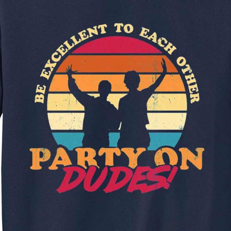 Retro 80's Bill And Ted Be Excellent To Each Other Party On Dudes! Tall Sweatshirt