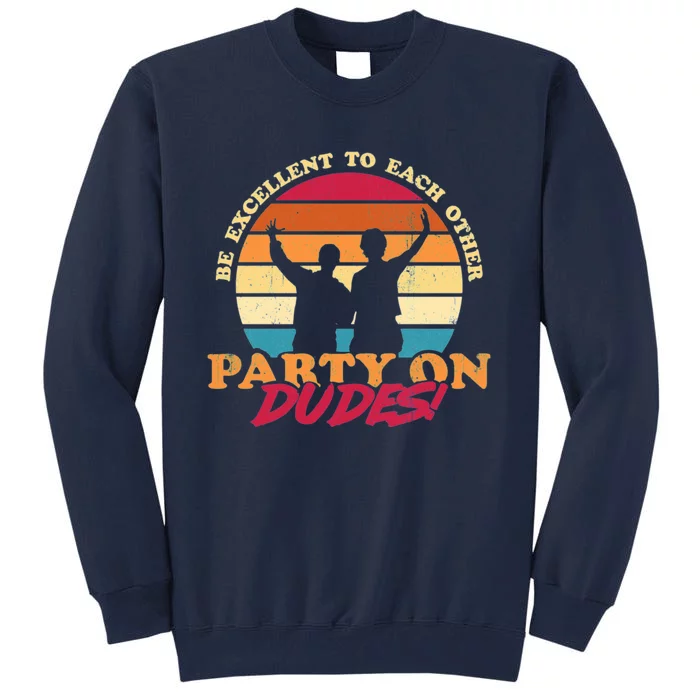 Retro 80's Bill And Ted Be Excellent To Each Other Party On Dudes! Tall Sweatshirt