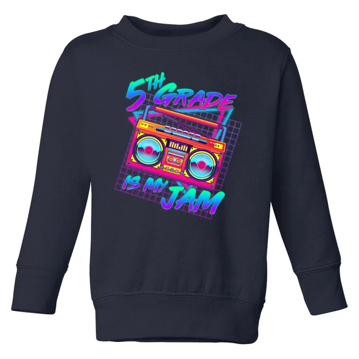 Retro 80's Fifth Grade Is My Jam Neon Boombox Toddler Sweatshirt