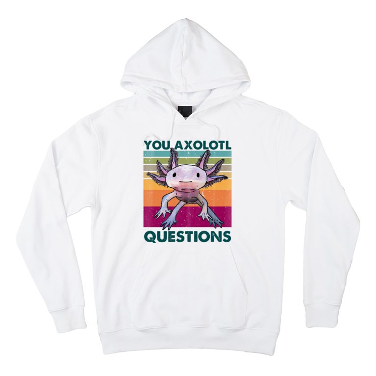 Retro 90s Axolotl Funny You Axolotl Questions Hoodie