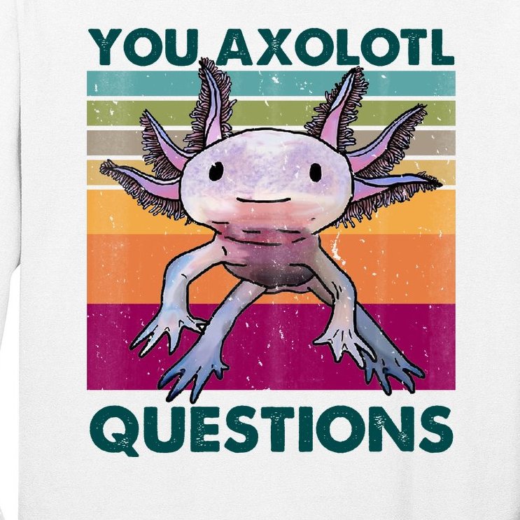 Retro 90s Axolotl Funny You Axolotl Questions Long Sleeve Shirt