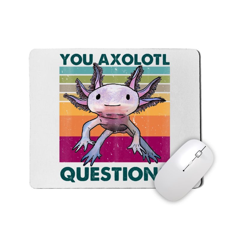 Retro 90s Axolotl Funny You Axolotl Questions Mousepad