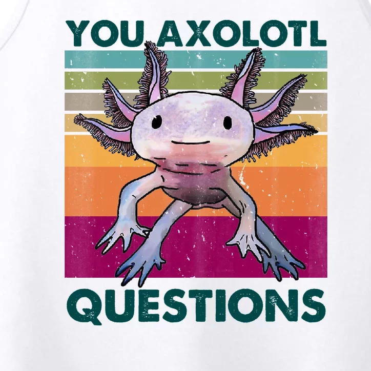 Retro 90s Axolotl Funny You Axolotl Questions Performance Tank