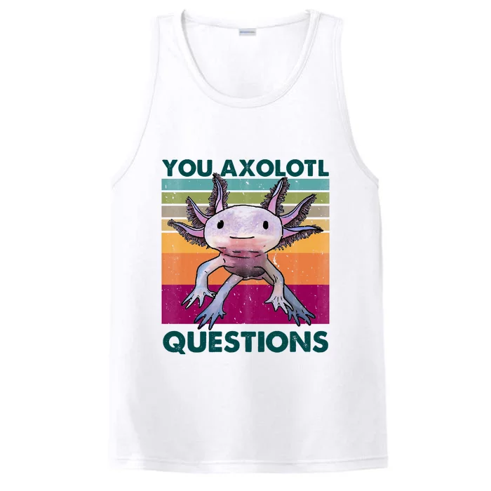 Retro 90s Axolotl Funny You Axolotl Questions Performance Tank