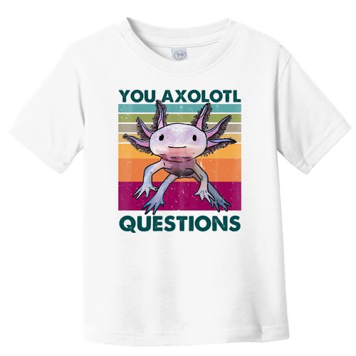 Retro 90s Axolotl Funny You Axolotl Questions Toddler T-Shirt