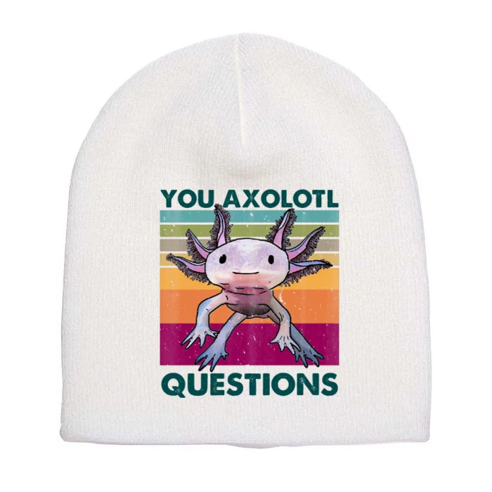 Retro 90s Axolotl Funny You Axolotl Questions Short Acrylic Beanie