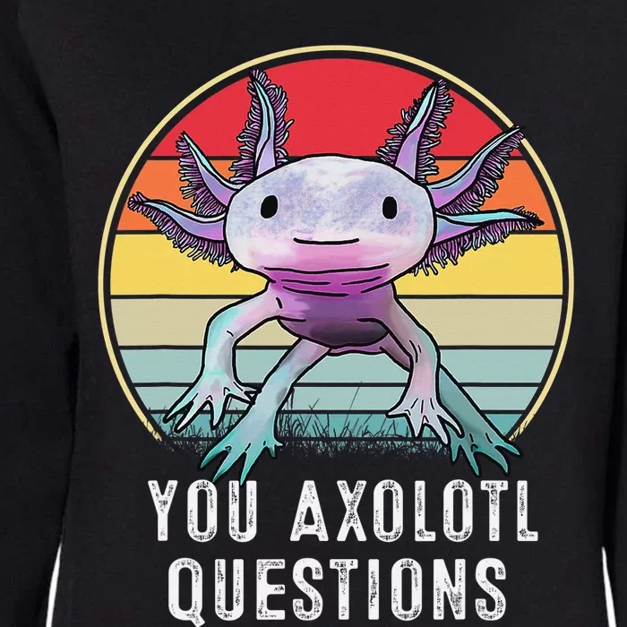 Retro 90s Axolotl Shirt Funny You Axolotl Questions Womens California Wash Sweatshirt