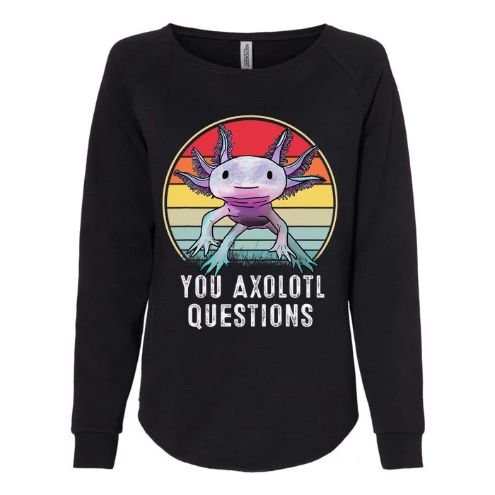 Retro 90s Axolotl Shirt Funny You Axolotl Questions Womens California Wash Sweatshirt