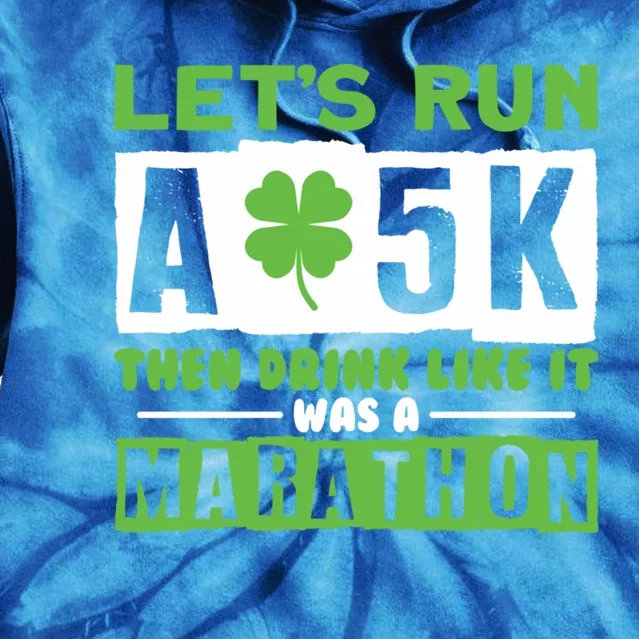 Run A 5k Like A Marathon Shamrock Running Gift Tie Dye Hoodie