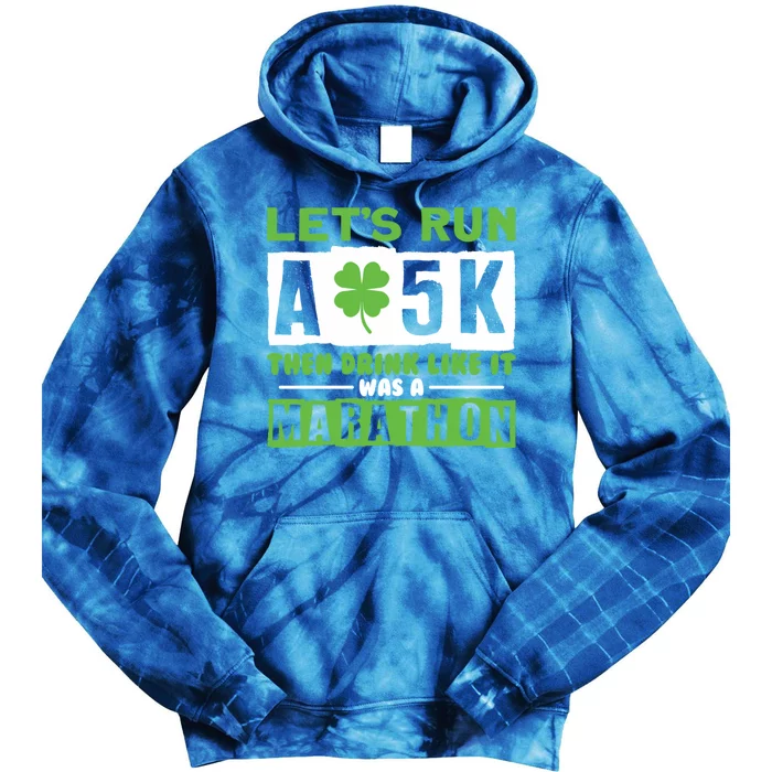 Run A 5k Like A Marathon Shamrock Running Gift Tie Dye Hoodie