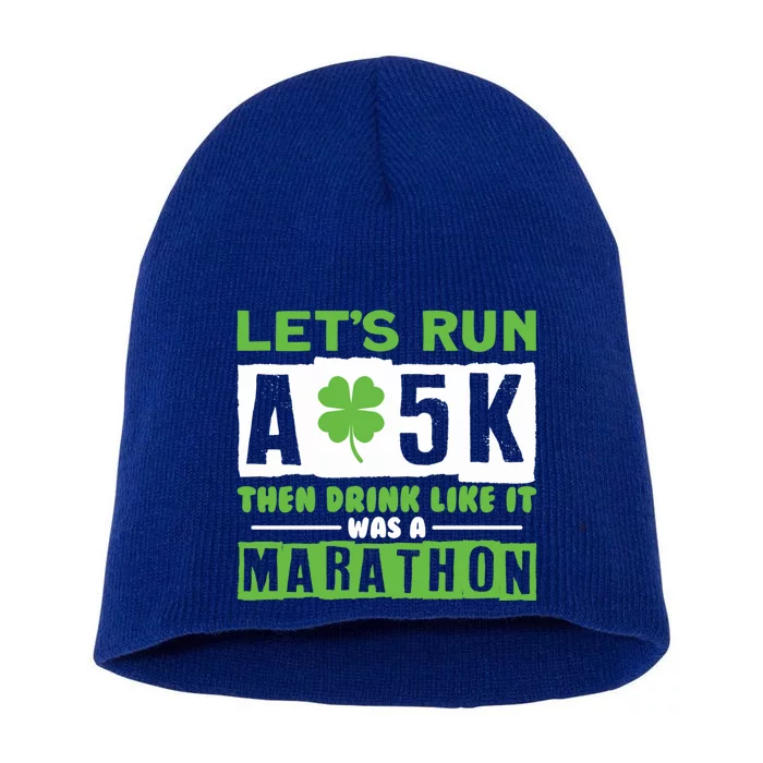 Run A 5k Like A Marathon Shamrock Running Gift Short Acrylic Beanie