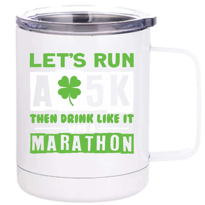 Run A 5k Like A Marathon Shamrock Running Gift Front & Back 12oz Stainless Steel Tumbler Cup