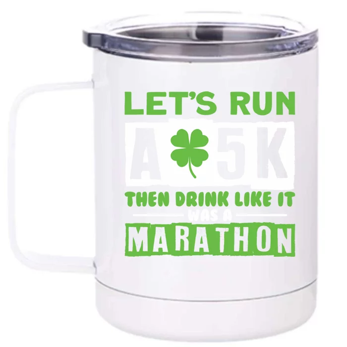 Run A 5k Like A Marathon Shamrock Running Gift Front & Back 12oz Stainless Steel Tumbler Cup