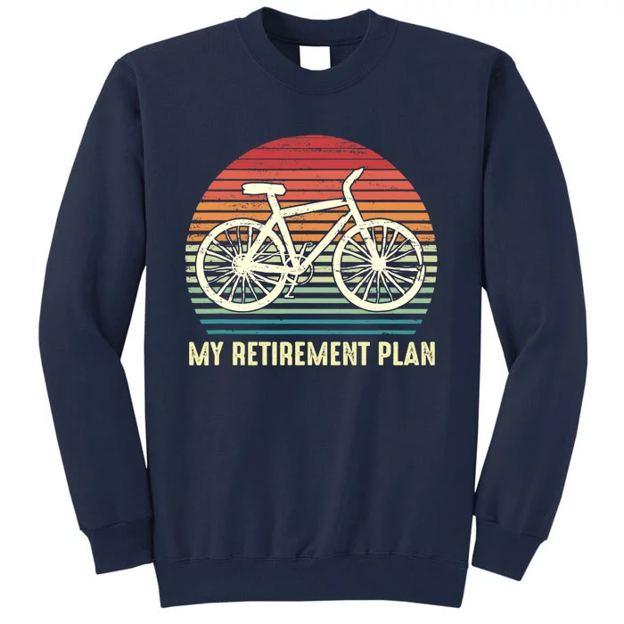 Riding a Bike Is My Retirement Plan Vintage Bicycle Rider Tall Sweatshirt