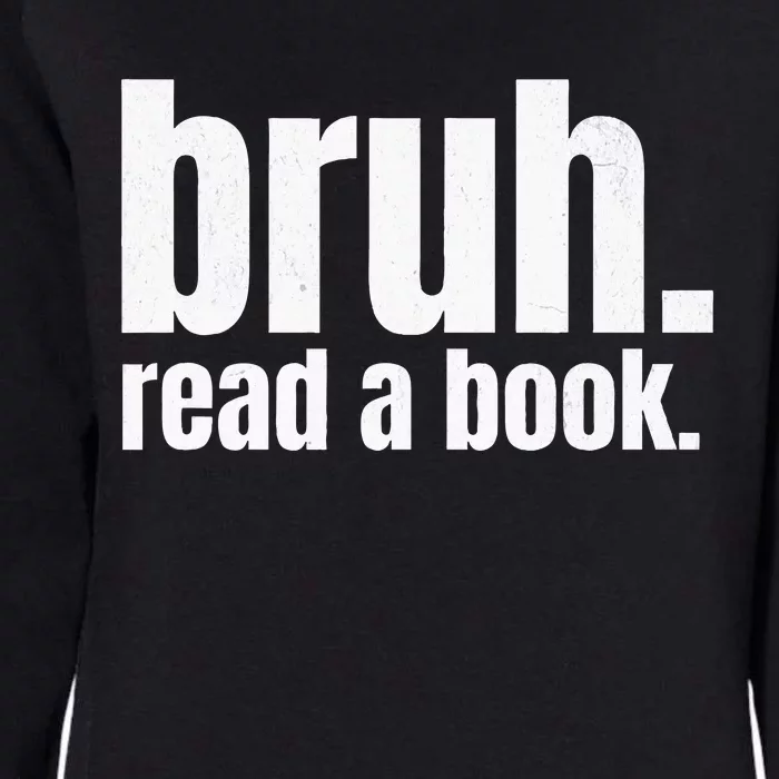 Read A Book Bruh English Teacher Reading Literature Womens California Wash Sweatshirt